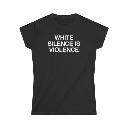 WHITE SILENCE IS VIOLENCE femme cut shirt